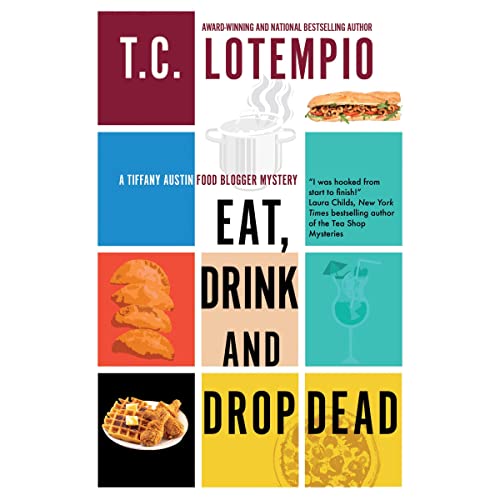 Eat, Drink and Drop Dead by T.C. Lotempio