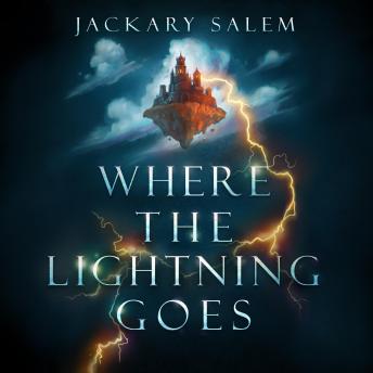 Where the Lightning Goes by Jackary Salem