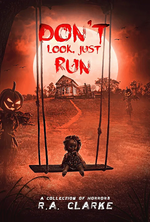 Don’t Look, Just Run by R.A.&nbsp;Clarke